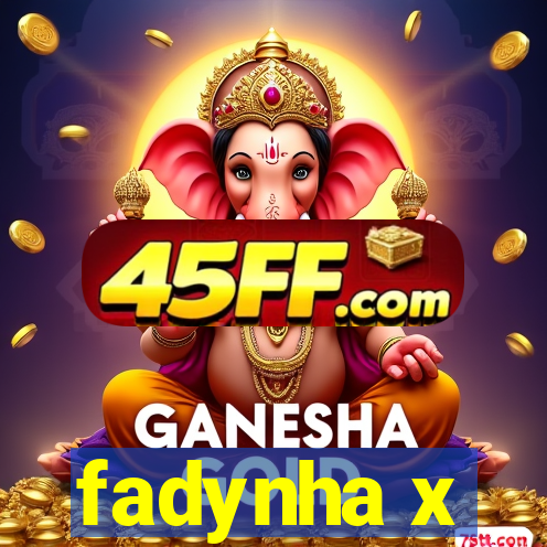 fadynha x